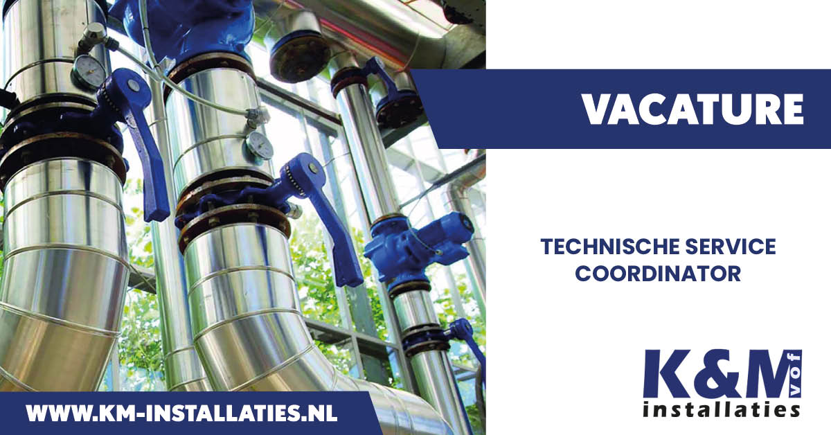 Vacature Technisch Service Coordinator | K&M Installaties